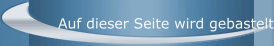 Auf dieser Seite wird gebastelt 